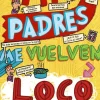 Mis padres me vuelven loco