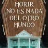 Morir no es nada del otro mundo